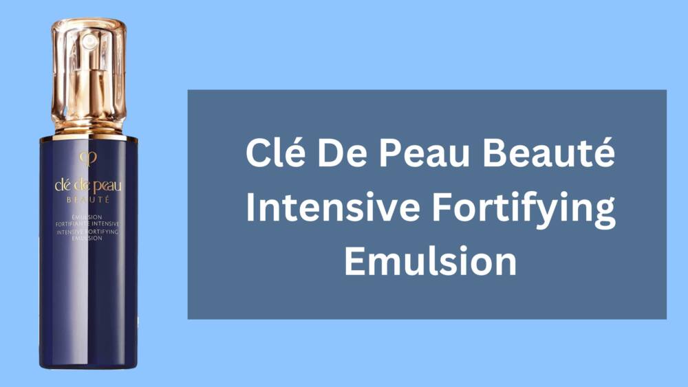 Clé De Peau Beauté Intensive Fortifying Emulsion Review 2026