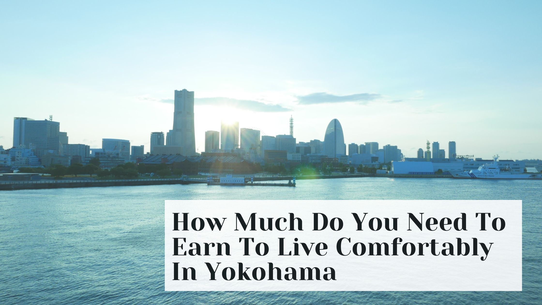 How Much Do You Need To Earn To Live Comfortably In Yokohama In 2024
