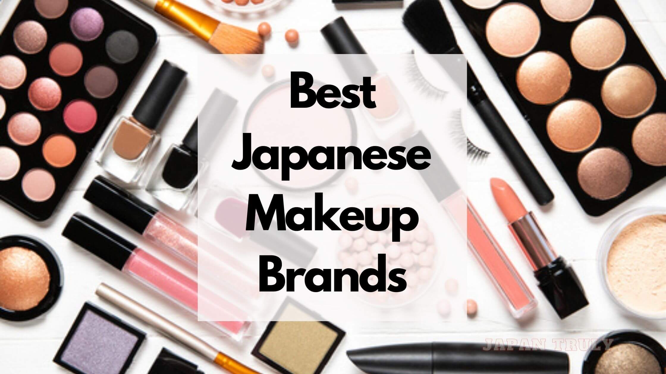 8 Popular Japanese Makeup Brands: A Guide To Top Beauty Picks – Japan Truly