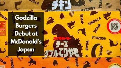 Godzilla Burgers Debut at McDonald’s Japan