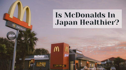 is-mcdonalds-in-japan-healthier