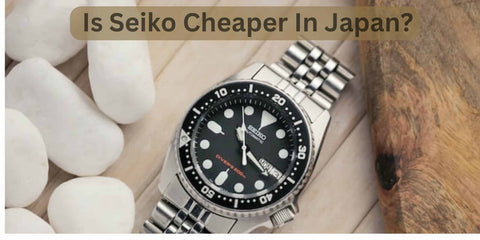 Is seiko Cheaper In Japan (1)