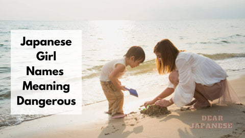 Japanese Girl Names Meaning Dangerous