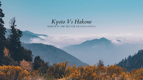 Kyoto Vs Hakone