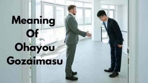 What Is The Real Meaning Of Ohayou Gozaimasu? – Japan Truly