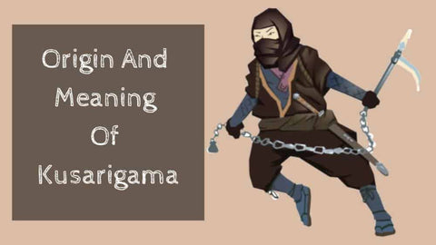 origin-and-meaning-of-kusarigama