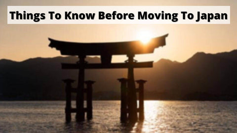 Things To Know Before Moving To Japan