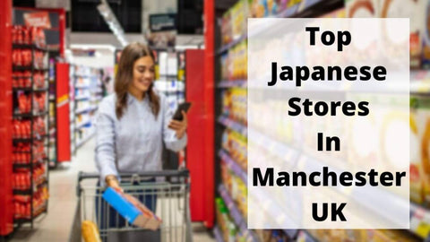 where-to-buy-japanese-products-in-manchester-uk