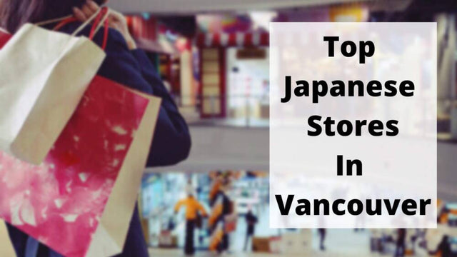 Where To Buy Japanese Products In Vancouver | 12 Best Japanese Stores ...