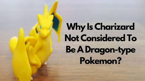 Why Is Charizard Not Considered To Be A Dragon-type Pokemon