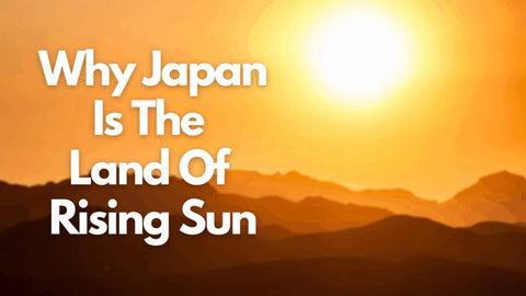 Why Japan Is The Land Of Rising Sun? – Japan Truly