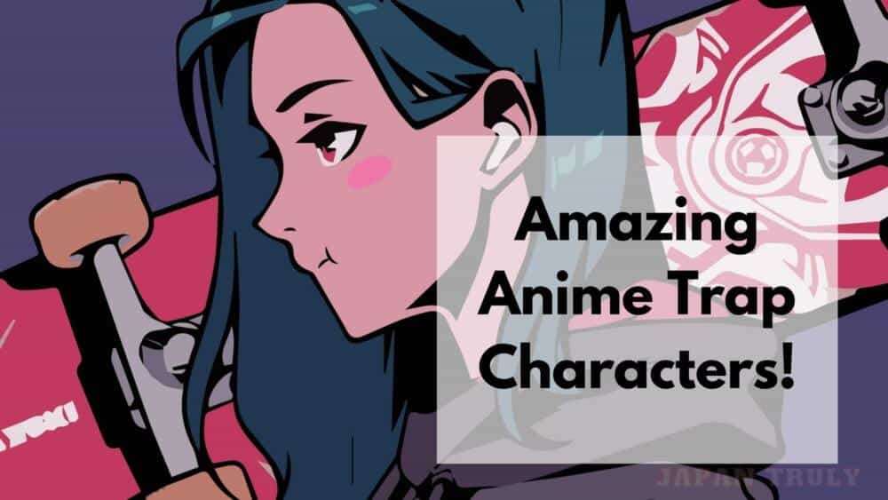 10 Anime Trap Characters Every Otaku Should Know! – Japan Truly