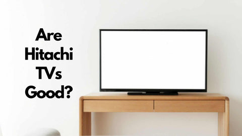 Are Hitachi TVs Good? | Hitachi TV Reviews! – Japan Truly