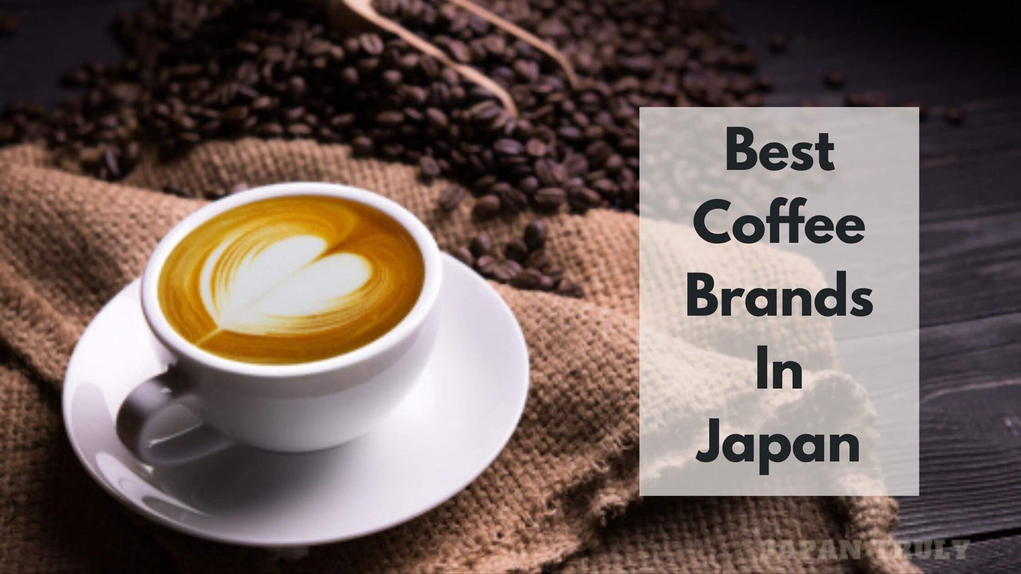 7 Best Coffee Brands In Japan Japan Truly