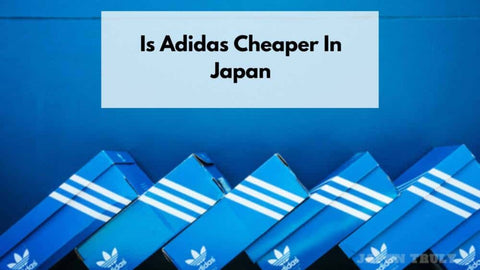 is-adidas-cheaper-in-japan