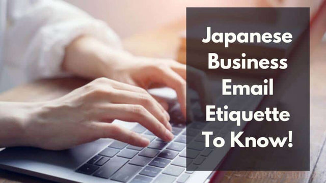 Important Japanese Business Email Etiquettes You Need To Know! – Japan ...