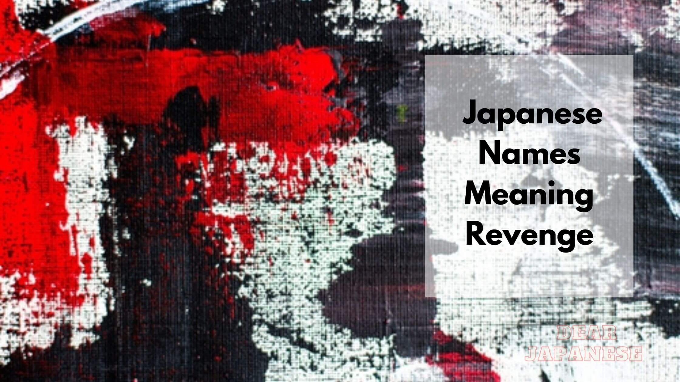 40 Japanese Names Meaning Revenge - Japan Truly