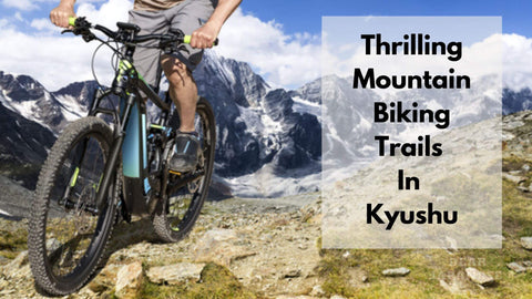 Guide To Mountain Biking In Kyushu | 10 Kyushu Mountain Biking Trails