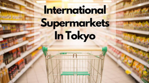 List Of International Supermarkets in Tokyo | 12 Best International Su ...