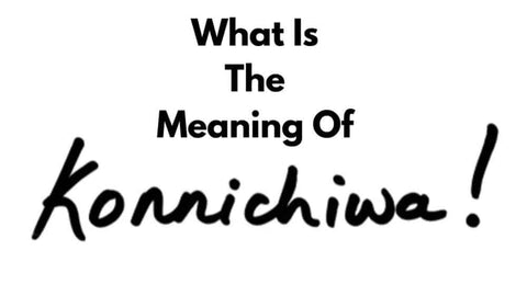 meaning-of-konnichiwa