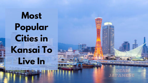 most popular cities in Kansai to live in