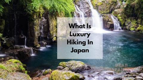 what is luxury hiking in japan